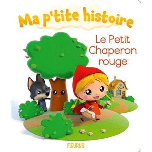 Le Petit chaperon rouge: Ma p'tite histoire