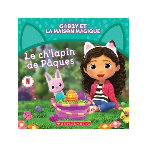 Le ch'lapin de Pâques: Gabby et la maison magique 