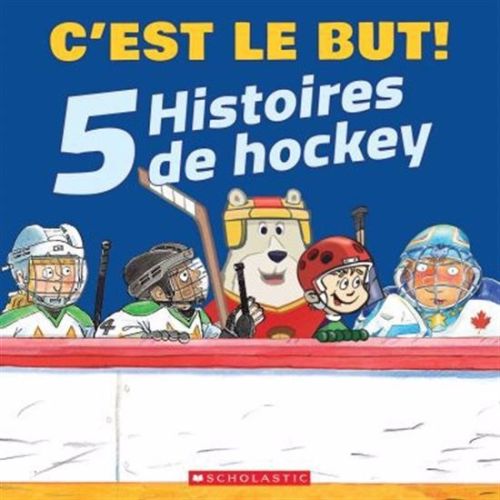 C'est le but! 5 histoires de hockey