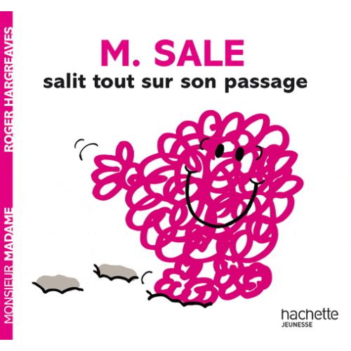 Monsieur Sale salit tout sur son passage