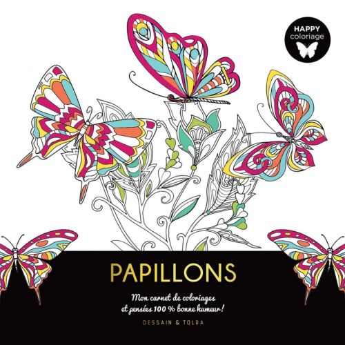 Papillons : mon carnet de coloriages et pensées 100 % bonne humeur!