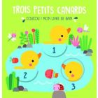 Trois petits canards  Coucou ! Mon livre de bain